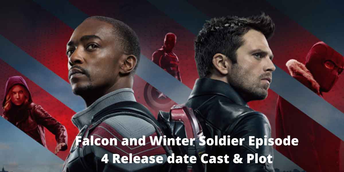 Falcon and Winter Soldier Episode 4 Release date Cast & Plot