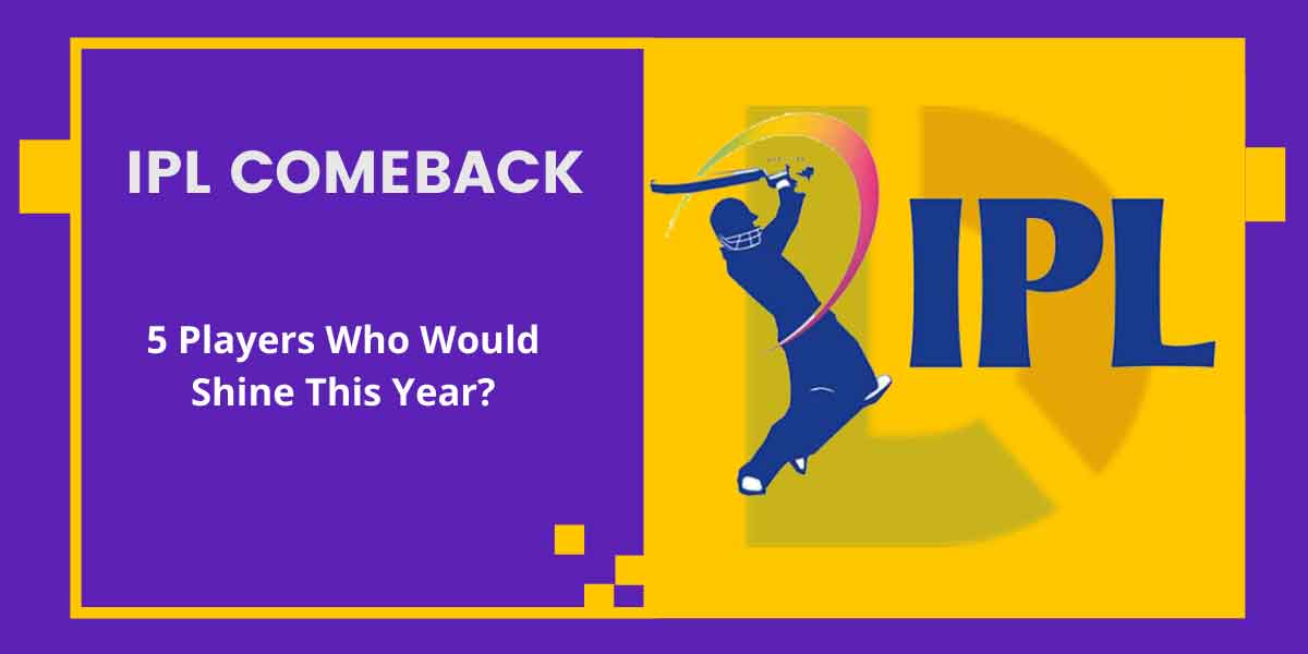 IPL Comeback: 5 Players Who Would Shine This Year?