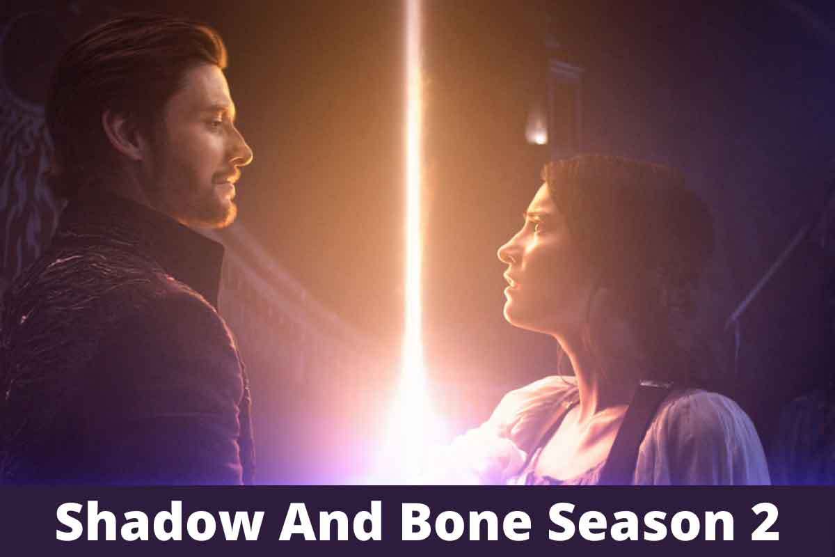 Shadow And Bone , Shadow And Bone Season 2 Release Date Status