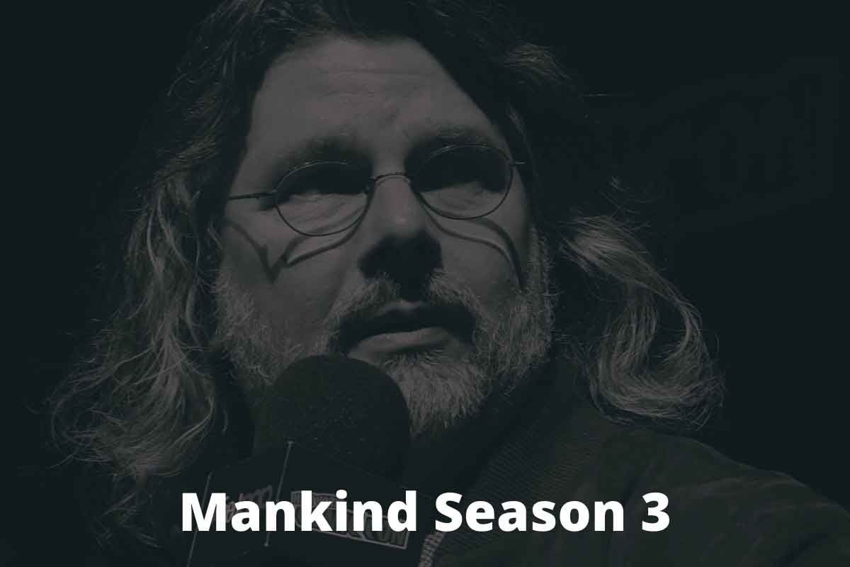 Mankind Season 3 Trailer, Cast, Filming, Release Date Status