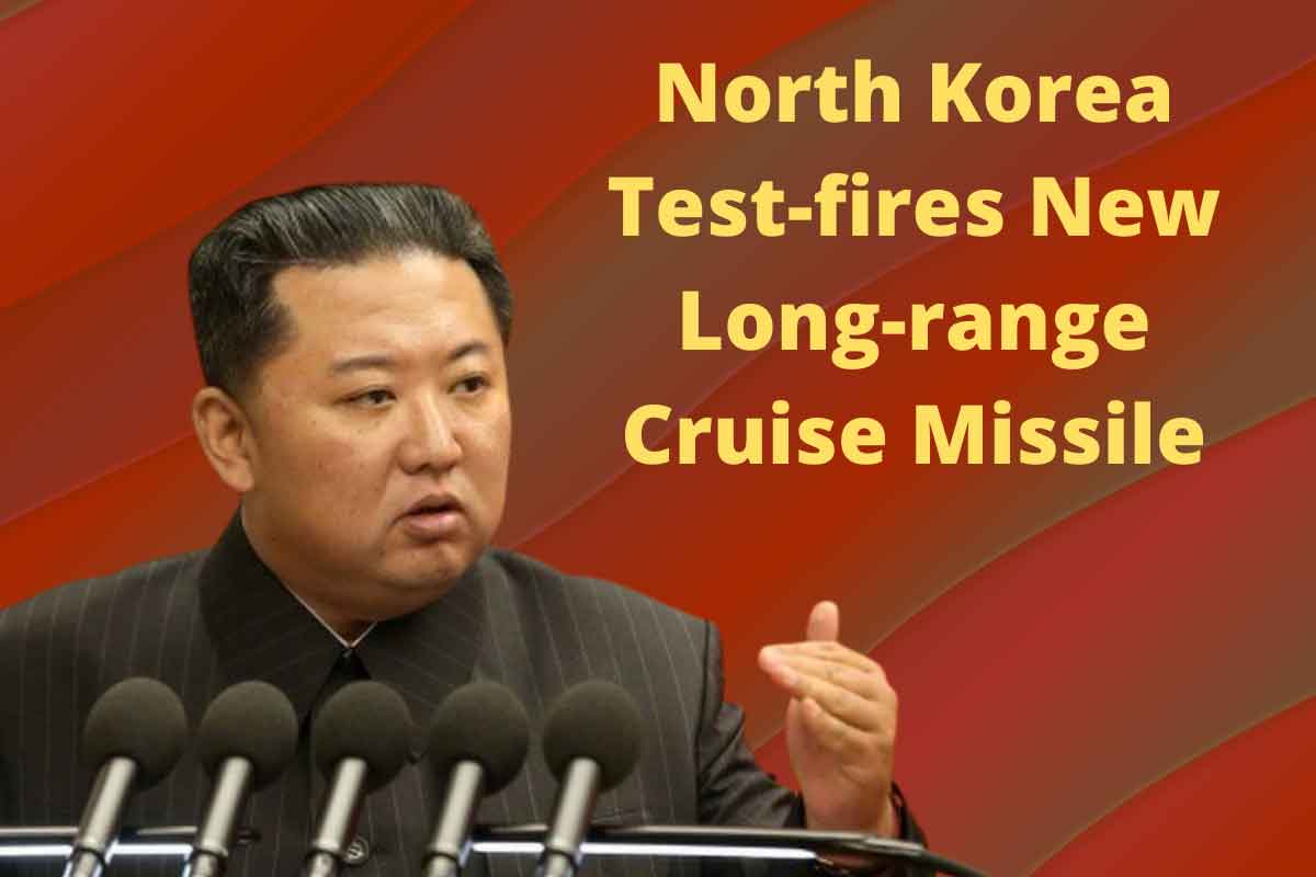 North Korea Test-fires New Long-range Cruise Missile