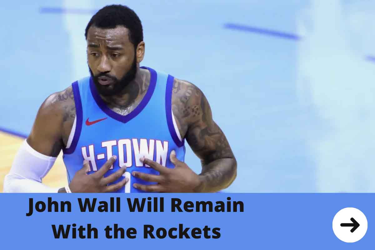 John Wall Will Remain With the Rockets