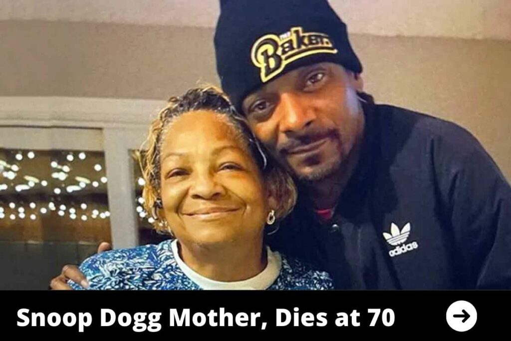 Snoop Dogg Mother, Dies at 70