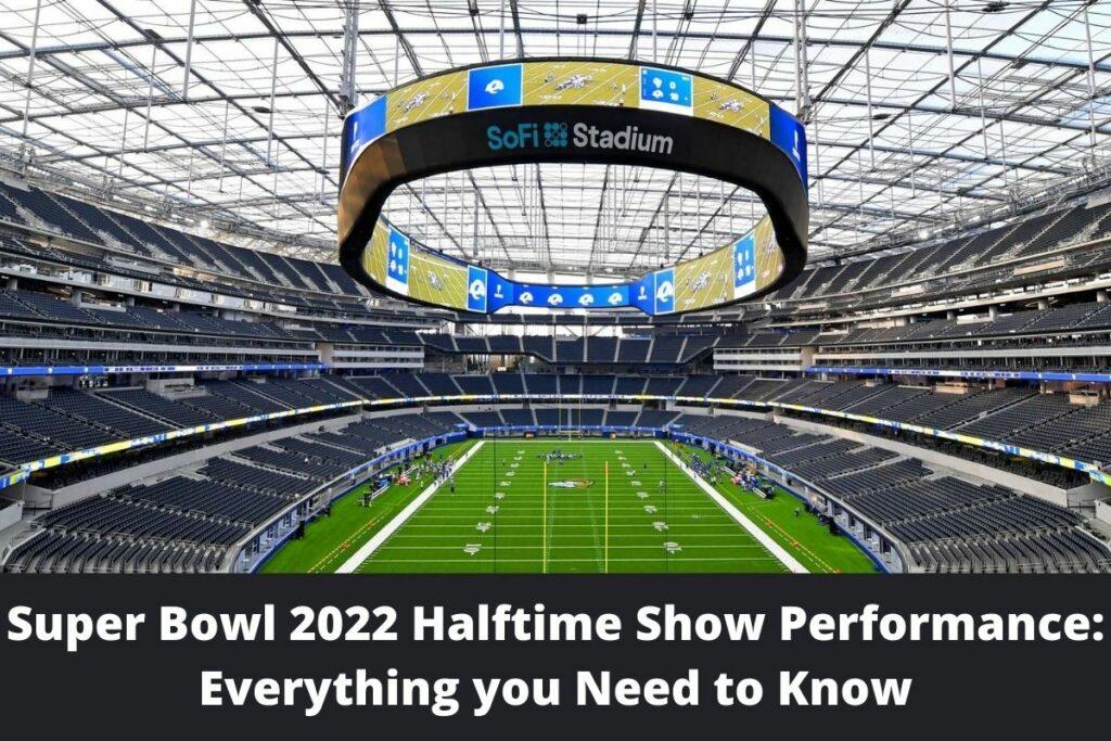 Super Bowl 2022 Halftime Show Performance Everything You Need To Know