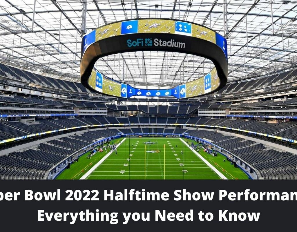 Super Bowl 2022 Halftime Show Performance: Everything you Need to Know