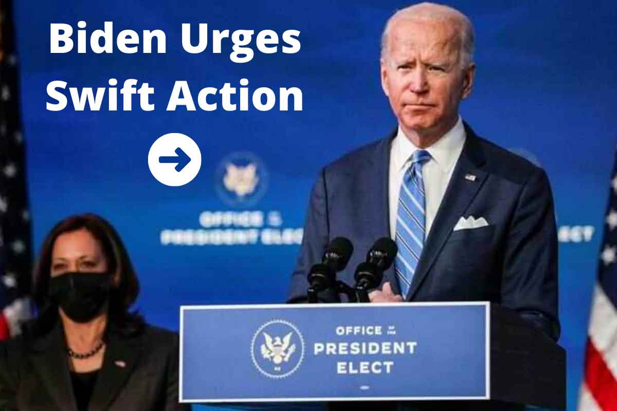 Biden Urges Swift Action