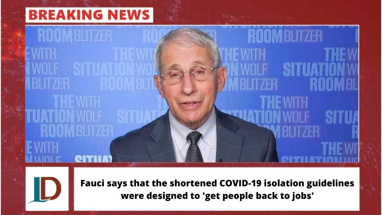 Fauci says that the shortened COVID-19 isolation guidelines were designed to 'get people back to jobs'