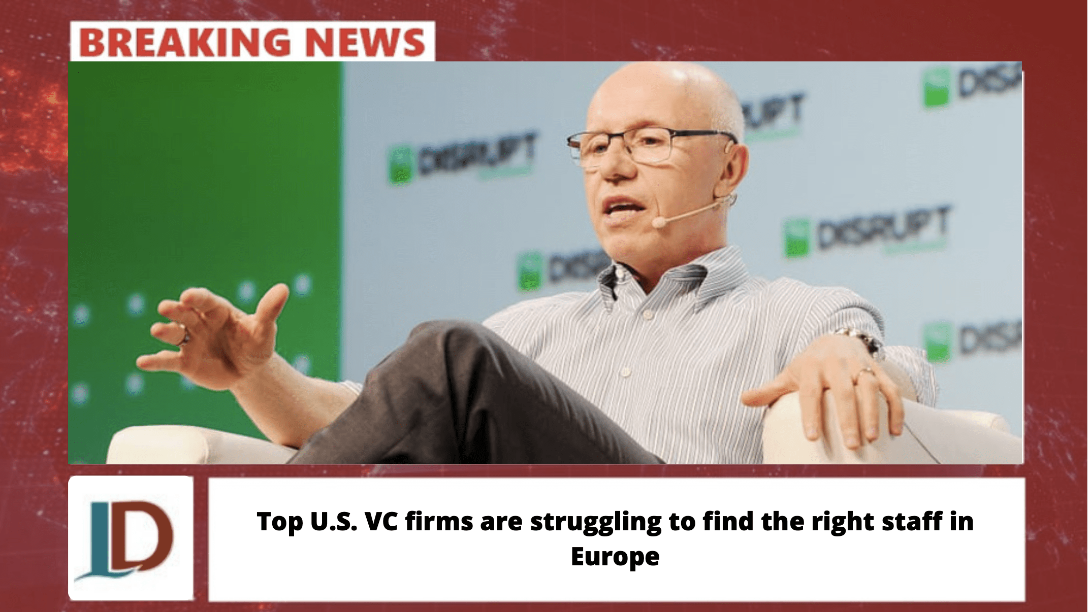 Top U.S. VC firms are struggling to find the right staff in Europe