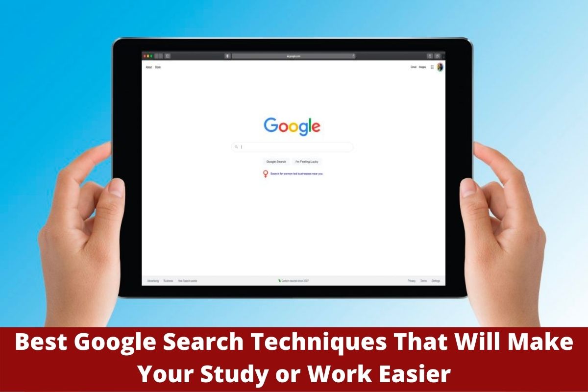 Best Google Search Techniques That Will Make Your Study or Work Easier
