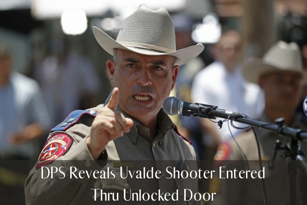 DPS Reveals Uvalde Shooter Entered Thru Unlocked Door