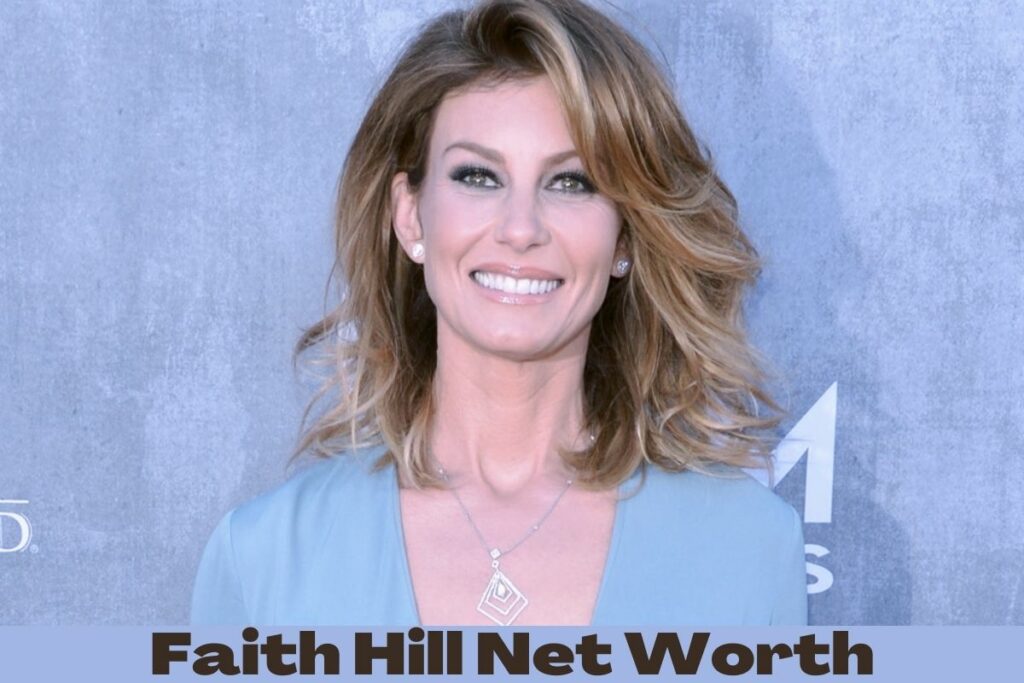 Faith Hill, Net Worth, Biography, Age, Husband, Daughter, & All Latest