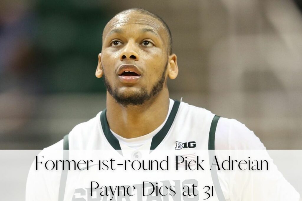 Former 1st-round Pick Adreian Payne Dies at 31