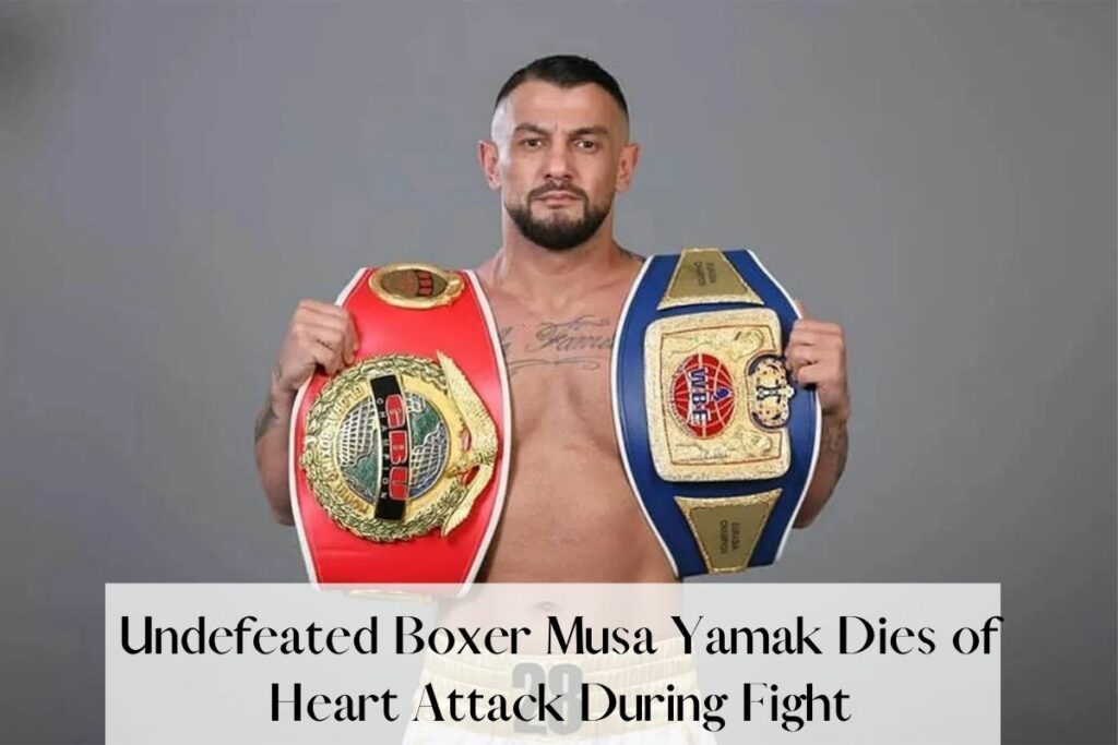 Undefeated Boxer Musa Yamak Dies of Heart Attack During Fight