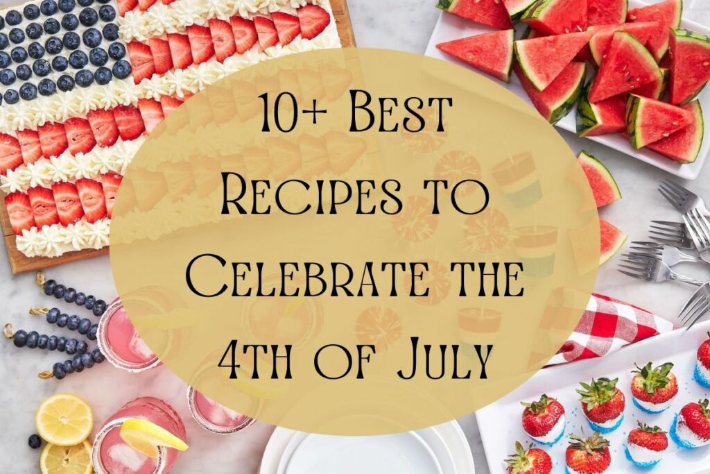 10+ Best Recipes to Celebrate the 4th of July