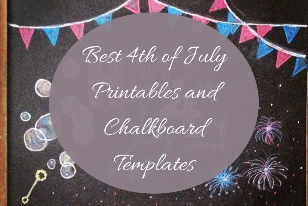 Best 4th of July Printables and Chalkboard Templates