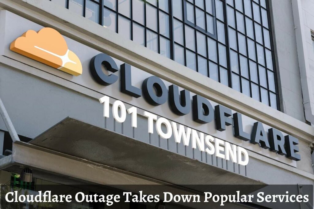 Cloudflare Outage Takes Down Popular Services