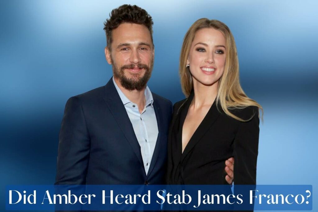 Did Amber Heard Stab James Franco