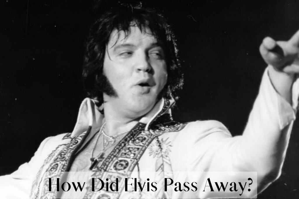 How Did Elvis Pass Away