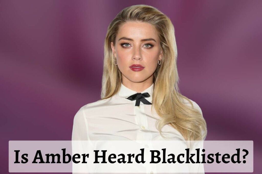 Is Amber Heard Blacklisted?