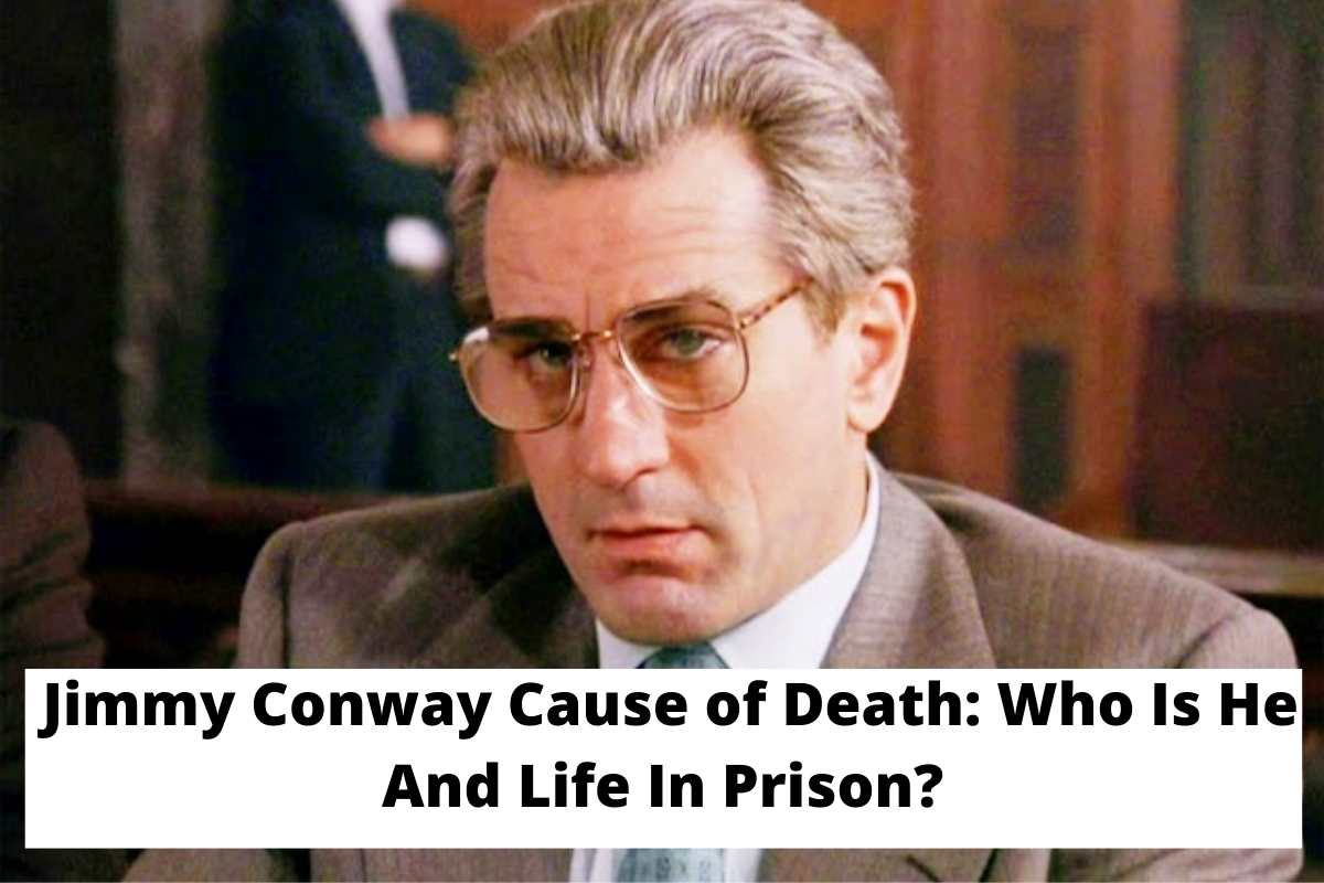 Jimmy Conway Cause of Death Who Is He And Life In Prison