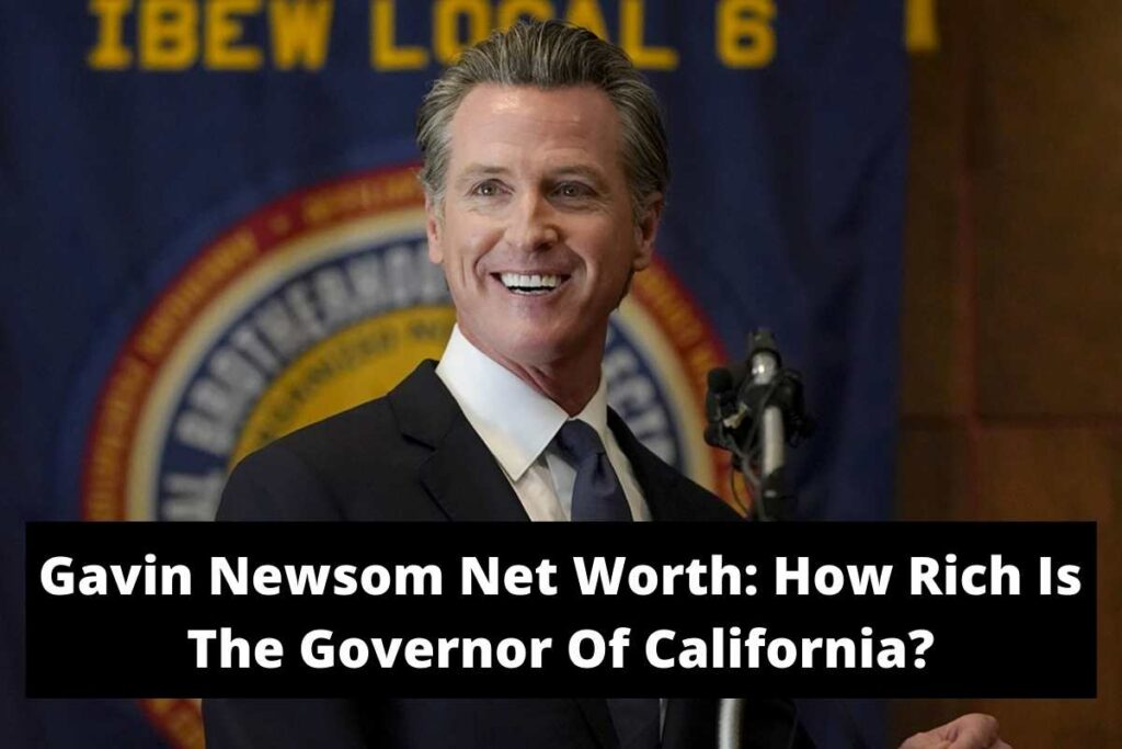 Gavin Newsom Net Worth How Rich Is The Governor Of California