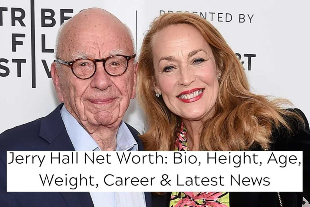 Jerry Hall Net Worth Bio, Height, Age, Weight, Career & Latest News