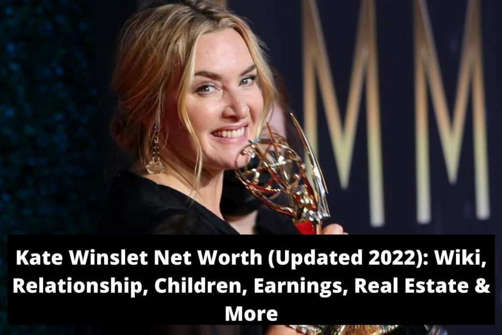 Kate Winslet Net Worth (Updated 2022) Wiki, Relationship, Children, Earnings, Real Estate & More