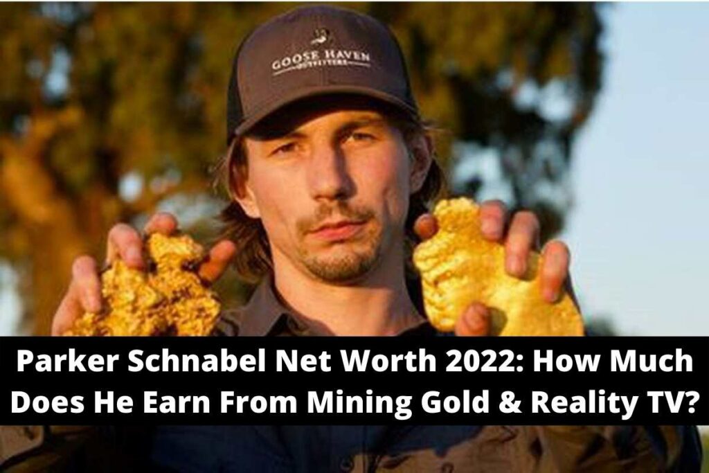 Parker Schnabel Net Worth 2022 How Much Does He Earn From Mining Gold & Reality TV