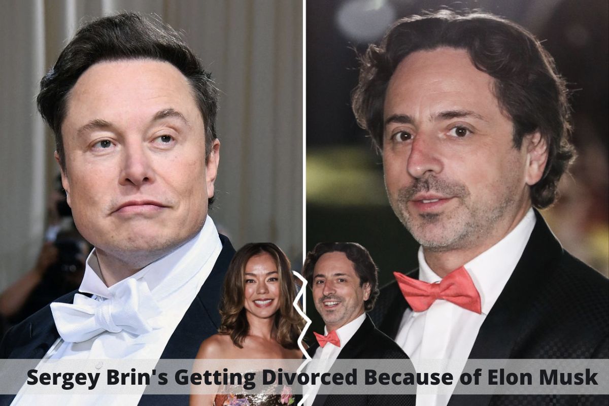 Sergey Brin's Getting Divorced Because of Elon Musk