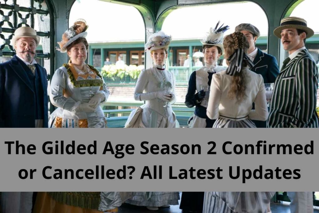 The Gilded Age Season 2 Confirmed or Cancelled? All Latest Updates