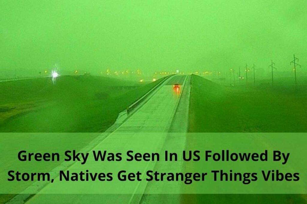 Green Sky Was Seen In US Followed By Storm, Natives Get Stranger Things Vibes