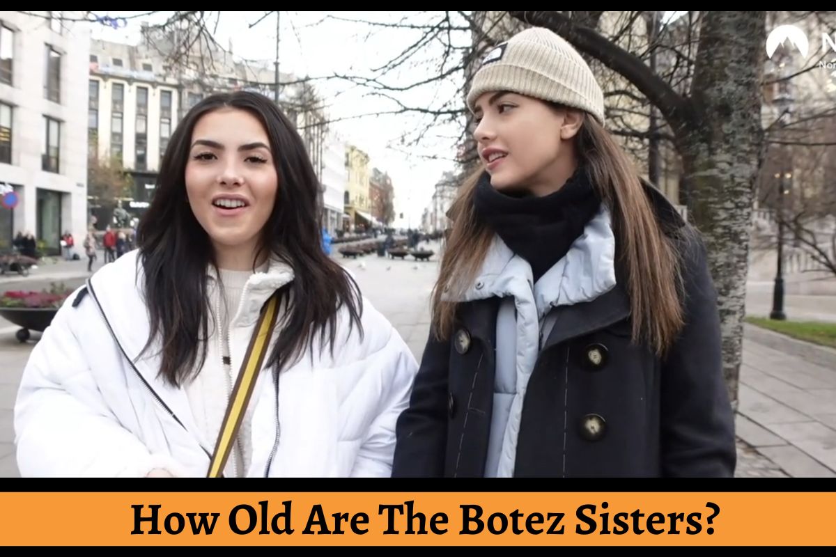 How Old Are The Botez Sisters