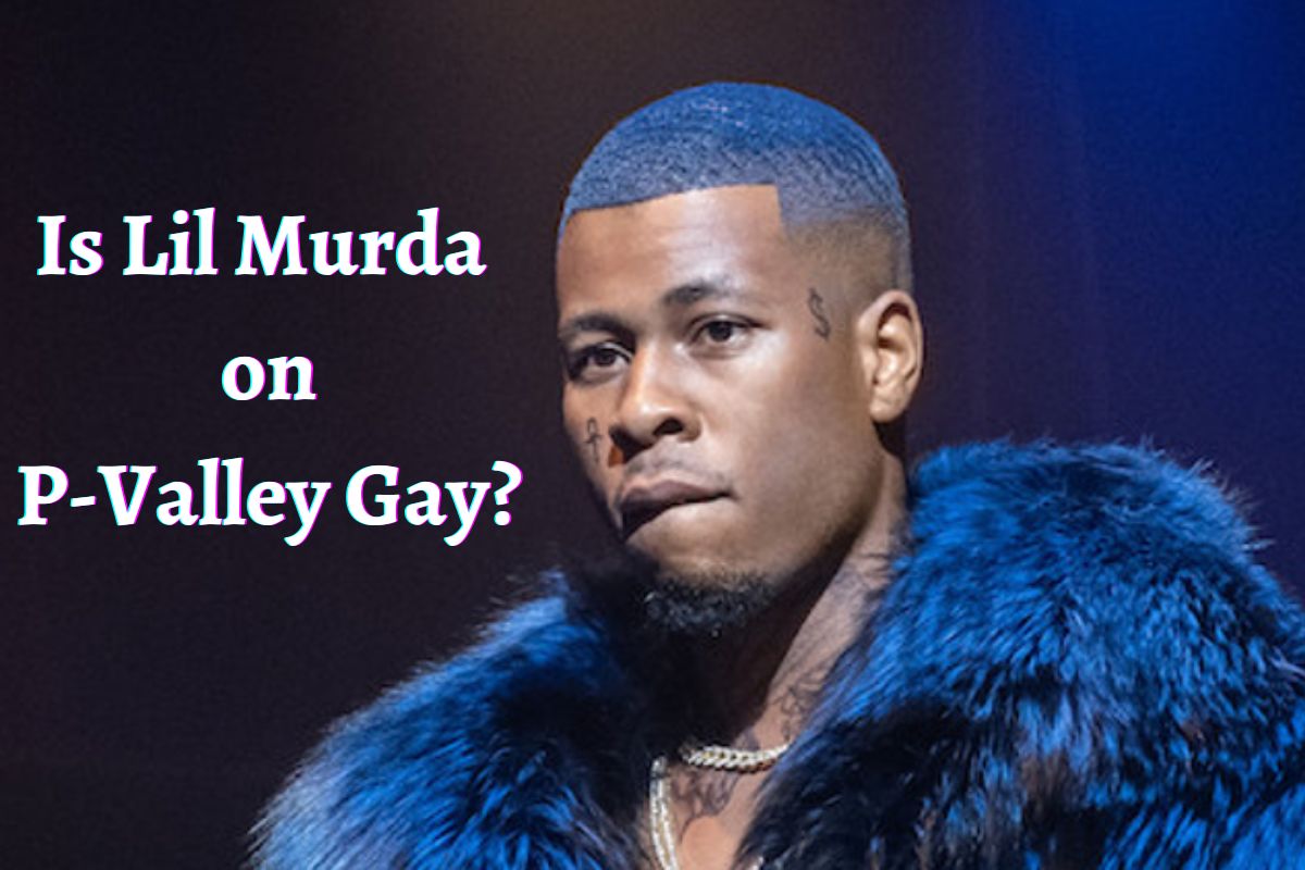 Is Lil Murda on P-Valley Gay?