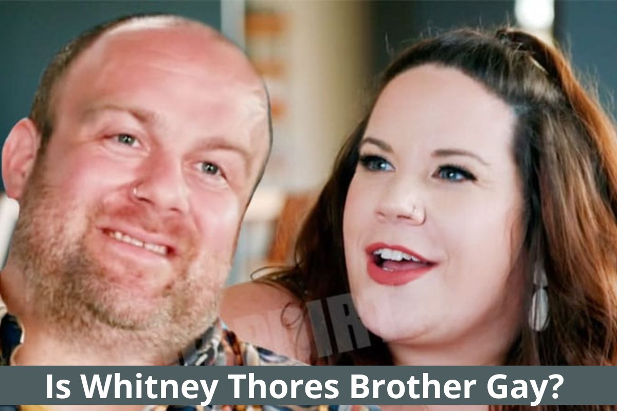 Is Whitney Thores Brother Gay