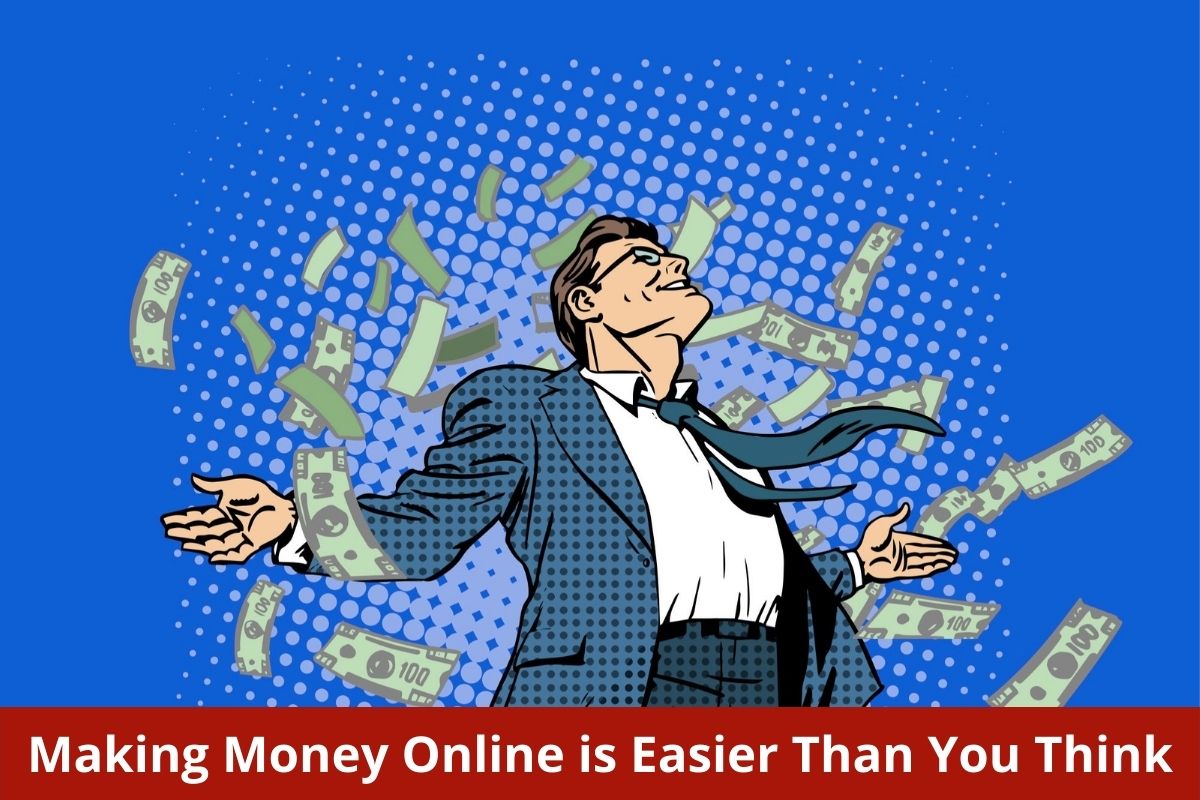 Making Money Online is Easier Than You Think