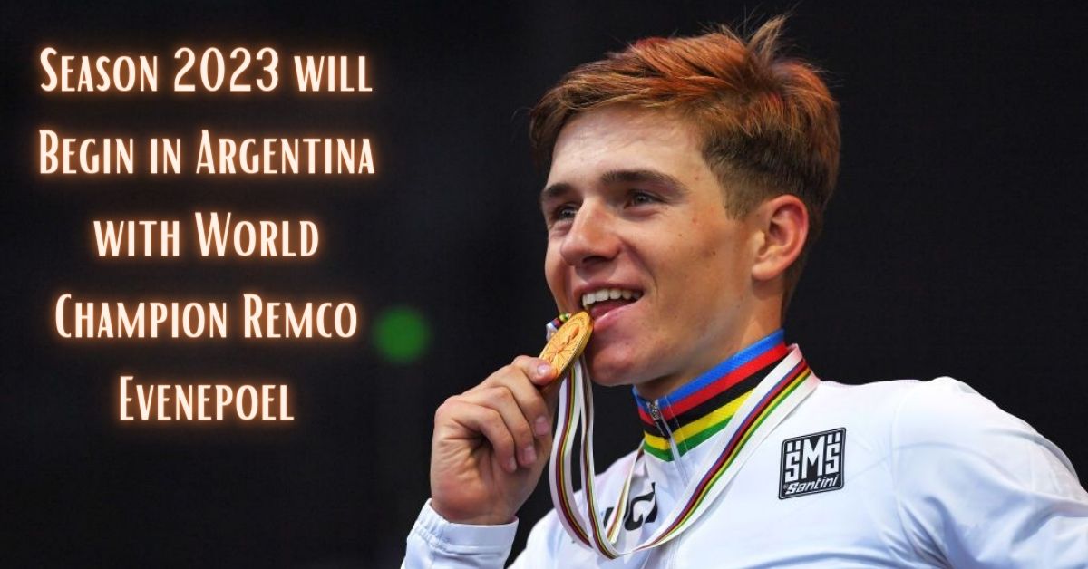 Season 2023 will Begin in Argentina with World Champion Remco Evenepoel