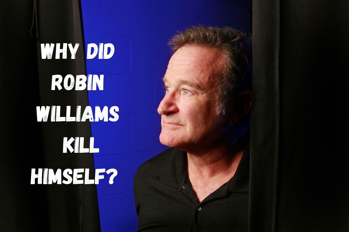 Why Did Robin Williams Kill Himself