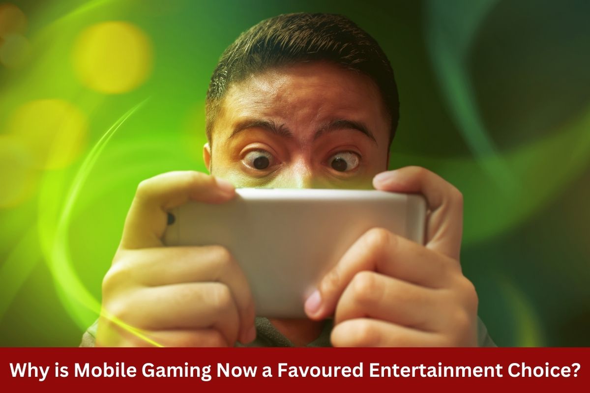 Why is Mobile Gaming Now a Favoured Entertainment Choice?