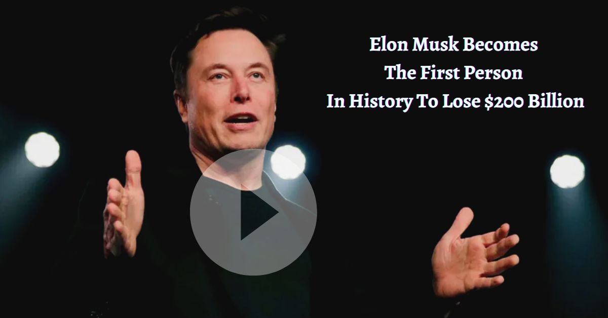 Elon Musk Becomes The First Person In History To Lose $200 Billion