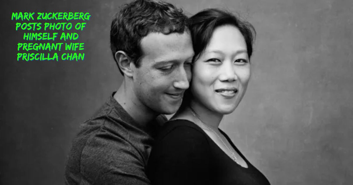 Mark Zuckerberg Posts Photo of Himself and Pregnant Wife Priscilla Chan