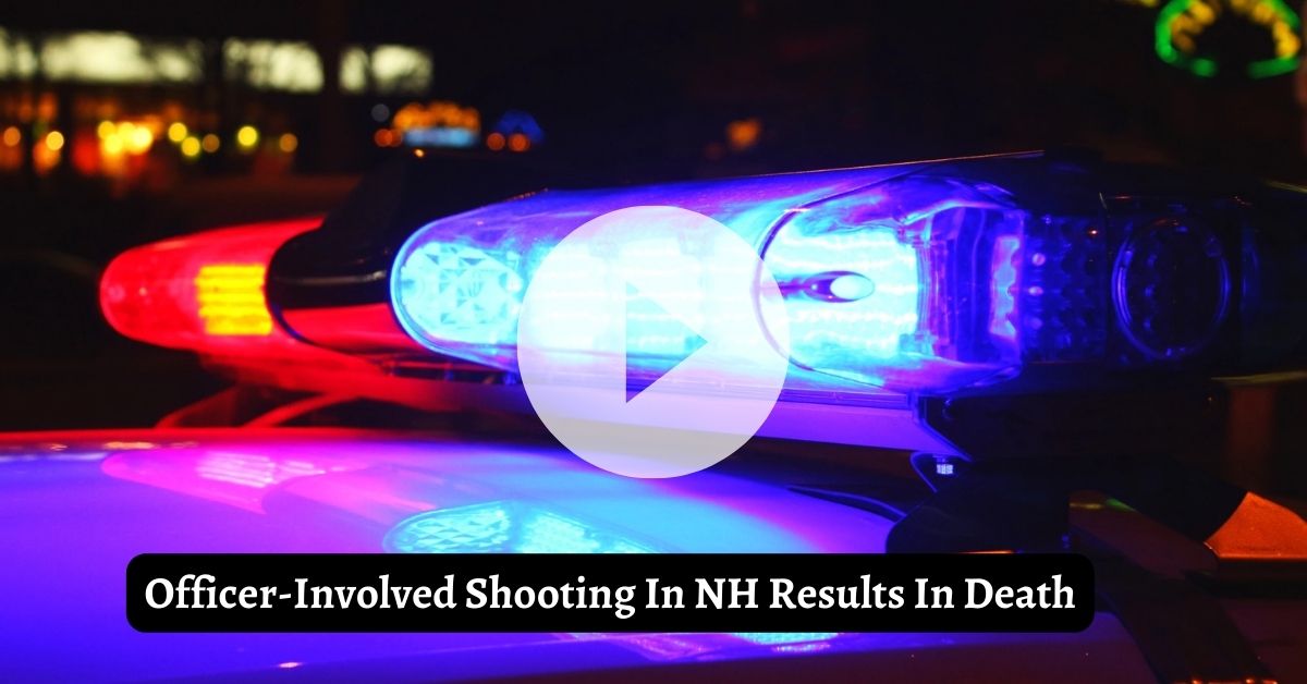 Officer-Involved Shooting In NH Results In Death