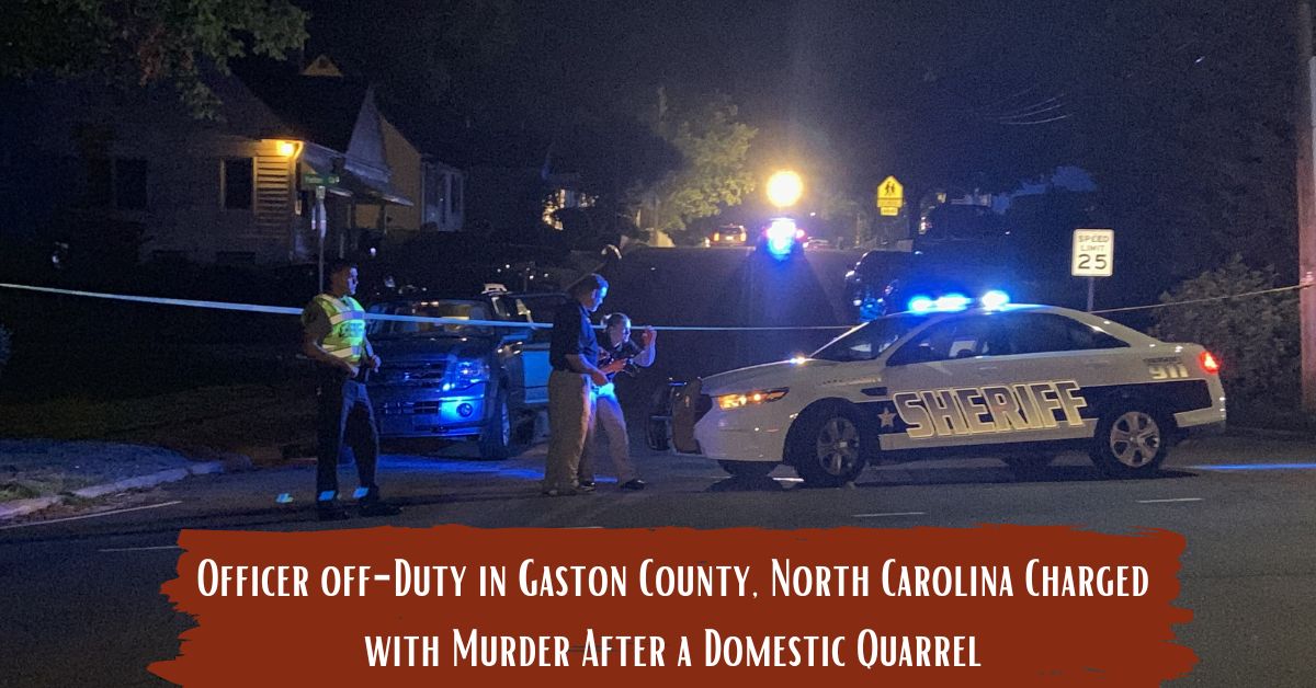 Officer off-Duty in Gaston County, North Carolina Charged with Murder After a Domestic Quarrel (1)