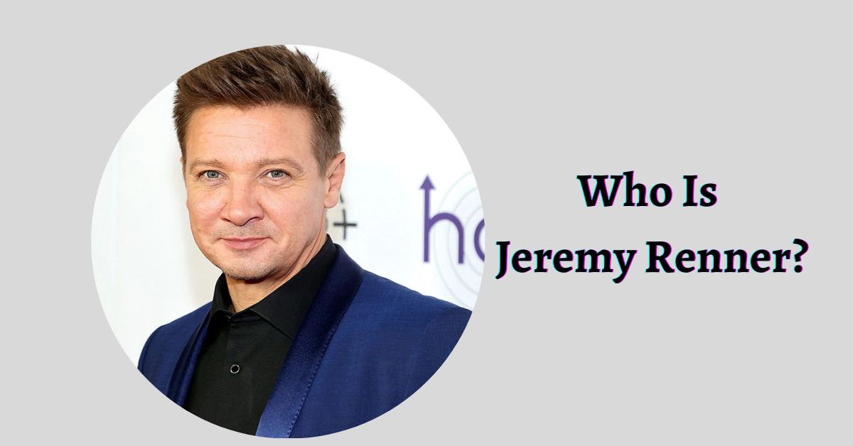 Who Is Jeremy Renner