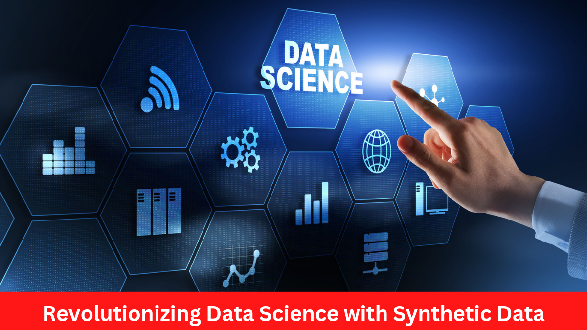 Revolutionizing Data Science with Synthetic Data Techniques