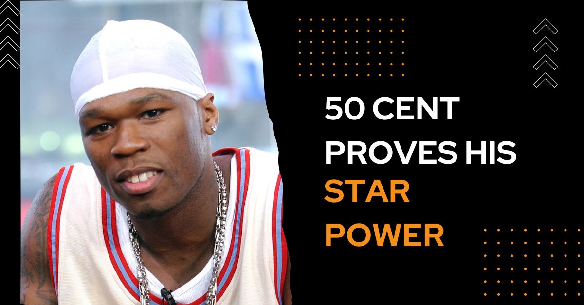 50 Cent Proves His Star Power