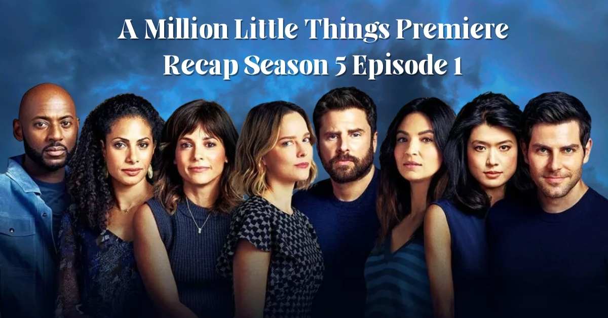 A Million Little Things Premiere Recap Season 5 Episode 1