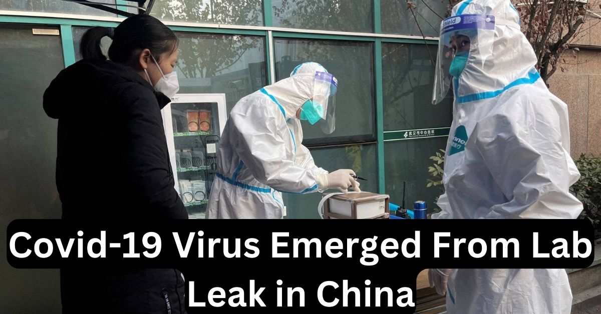 Covid-19 Virus Emerged From Lab Leak in China