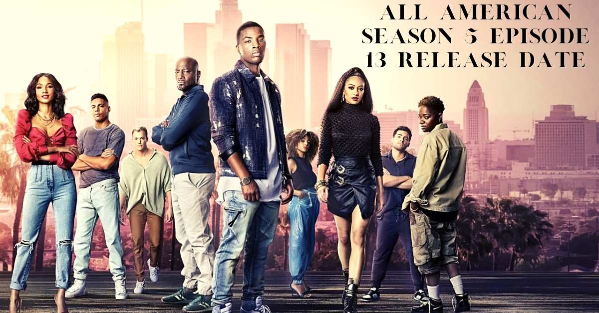 All American Season 5 Episode 13 Release Date