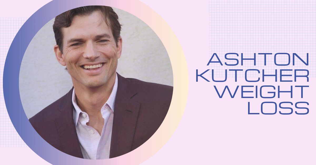 Ashton Kutcher Weight Loss