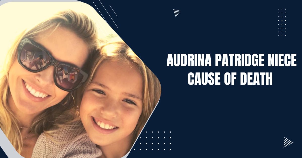 Audrina Patridge Niece Cause of Death